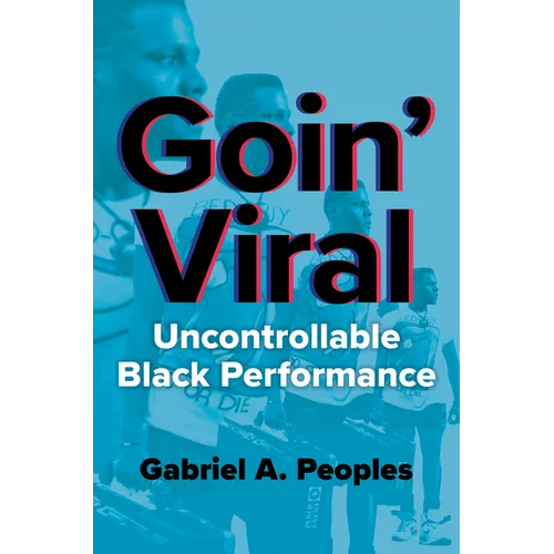 Goin' Viral: Uncontrollable Black Performance