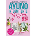 La guía práctica del ayuno intermitente para mujeres mayores de 50