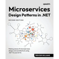 Microservices Design Patterns in .NET - Second Edition: Making sense of microservices design and architecture using .NET 10 and C# 14