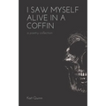 I Saw Myself Alive in a Coffin