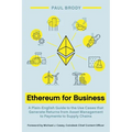 Ethereum for Business: A Plain-English Guide to the Use Cases that Generate Returns from Asset Management to Payments to Supply Chains