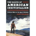 The Roots of American Individualism: Political Myth in the Age of Jackson