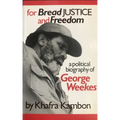 For Bread, Justice and Freedom: A Political Biography of George Weekes