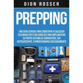 Prepping: Una Guía Esencial para Sobrevivir a cualquier Escenario SHTF Con Consejos para Implementar su Propio Sistema de Sumini