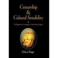 Censorship and Cultural Sensibility: The Regulation of Language in Tudor-Stuart England