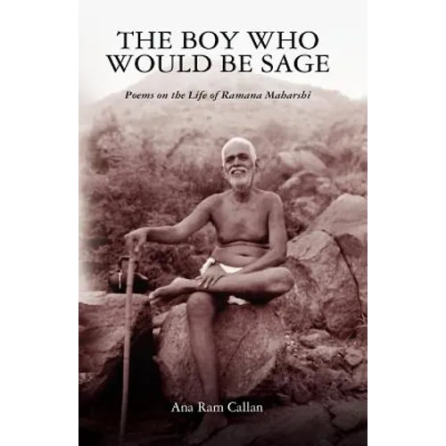The Boy Who Would be Sage: Poems on the Life of Ramana Maharshi
