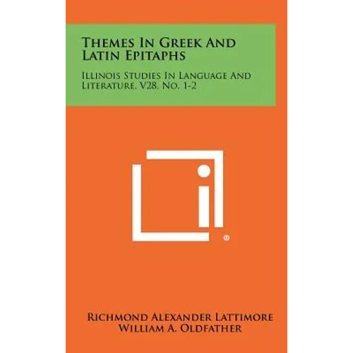 Themes In Greek And Latin Epitaphs: Illinois Studies In Language And Literature, V28, No. 1-2 - Hardcover
