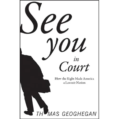 See You in Court: How the Right Made America a Lawsuit Nation