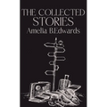 The Collected Stories of Amelia B.Edwards