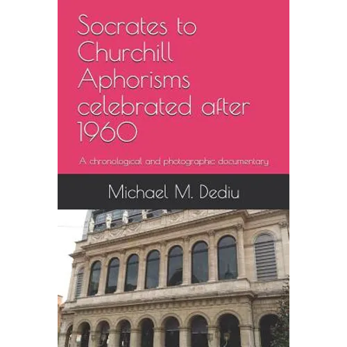 Socrates to Churchill Aphorisms celebrated after 1960: A chronological and photographic documentary