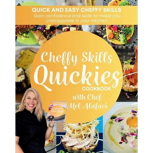 Cheffy Skills QUICKIES Cookbook: Confident Cooking