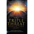 The Triple Threat Anointing: Moving in the Supernatural Power of Salvation, Healing and Deliverance