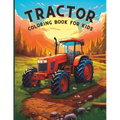 Tractor Coloring Book for Kids: Fun Farming Trucks and Vehicles for Older Boys