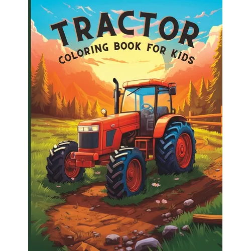 Tractor Coloring Book for Kids: Fun Farming Trucks and Vehicles for Older Boys