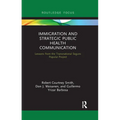 Immigration and Strategic Public Health Communication: Lessons from the Transnational Seguro Popular Project