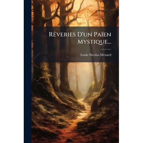 Rêveries D'un Païen Mystique...