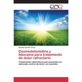 Dexmedetomidina y lidocaína para tratamiento de dolor refractario