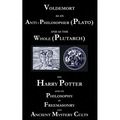 Voldemort as an Anti-Philosopher (Plato) and as the Whole (Plutarch): On Harry Potter and its Philosophy of Freemasonry and Ancient Mystery Cults
