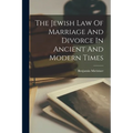 The Jewish Law Of Marriage And Divorce In Ancient And Modern Times
