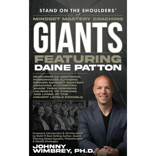 Stand on the Shoulders of Mindset Mastery Coaching Giant Featuring Daine Patton