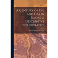 A Century of Oil and Gas in Books, a Descriptive Bibliography
