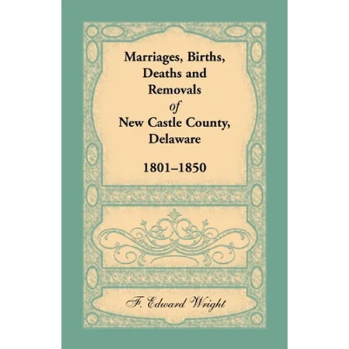 Marriages, Births, Deaths and Removals of New Castle County, Delaware 1801-1850