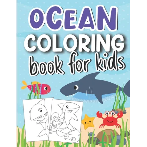 Ocean Coloring Book for Kids: Cute Ocean Animal Illustrations To Color & Draw (Ocean Activity Book for Kids Ages 4-8)