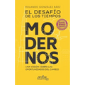 El Desafio de los Tiempos Modernos: Una Vision Sobre Las Oportunidades Del Cambio