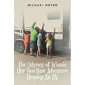 The Odyssey of Winnie Our Two-Year Adventure Owning An RV
