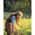 The Herbalist's Way: The Art and Practice of Healing with Plant Medicines