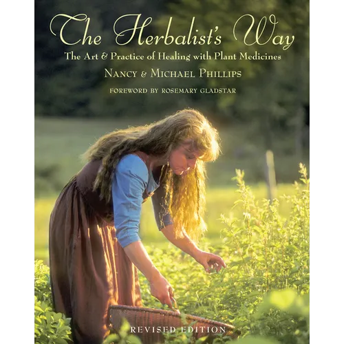 The Herbalist's Way: The Art and Practice of Healing with Plant Medicines