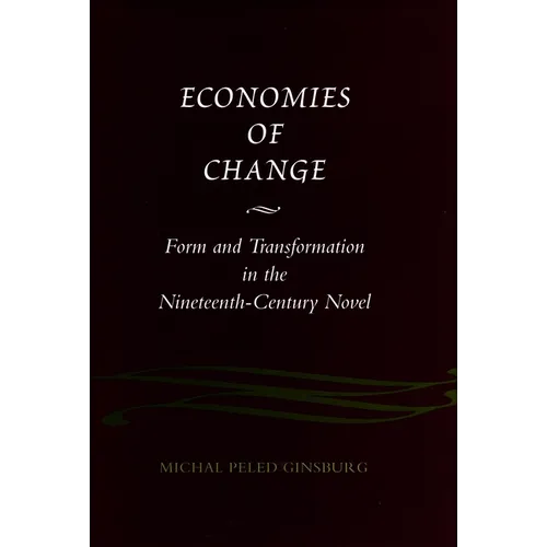 Economies of Change: Form and Transformation in the Nineteenth-Century Novel