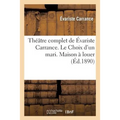Théâtre Complet de Évariste Carrance. Le Choix d'Un Mari. Maison À Louer. Vingt Minutes d'Arrêt: ... Buffet. Le Camélia. l'Émeraude