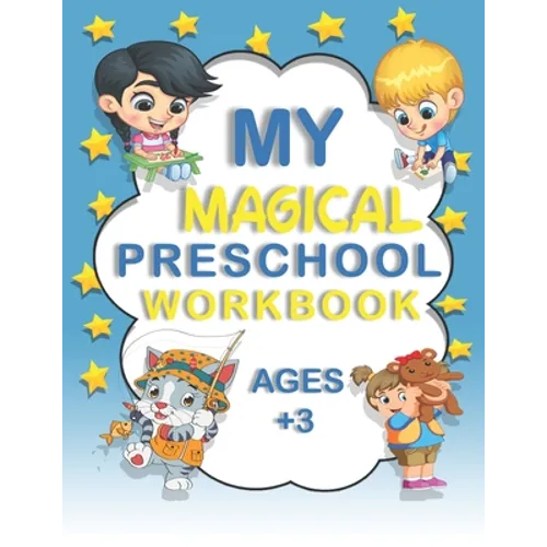My Magical Preschool Workbook Ages +3: Activity Book ! Lines And Shapes Pen Control ! Letter Tracing ! For Boy And Girl