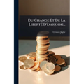 Du Change Et De La Liberté D'èmission...