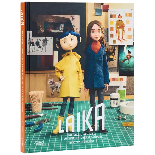Laika: The Magic Behind a Stop-Motion Dream Factory: Two Decades of Groundbreaking Animation from Coraline to Wildwood
