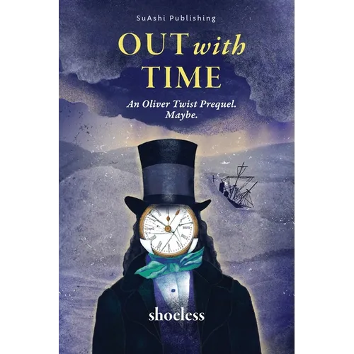 Out With Time: An Oliver Twist Prequel. Maybe.