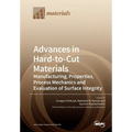 Advances in Hard-to-Cut Materials: Manufacturing, Properties, Process Mechanics and Evaluation of Surface Integrity