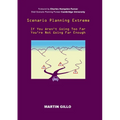 Scenario Planning Extreme: If You Aren't Going Too Far You're Not Going Far Enough