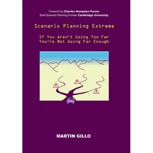 Scenario Planning Extreme: If You Aren't Going Too Far You're Not Going Far Enough