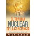 El trauma nuclear de la conciencia: El sufrimiento no resuelto en la historia evolutiva personal