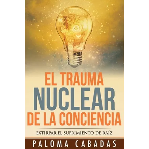 El trauma nuclear de la conciencia: El sufrimiento no resuelto en la historia evolutiva personal