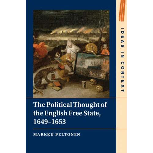 The Political Thought of the English Free State, 1649-1653
