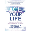 Ace Your Life: Unleash Your Best Self and Live the Life You Want