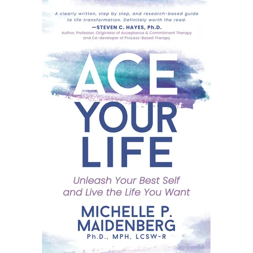 Ace Your Life: Unleash Your Best Self and Live the Life You Want
