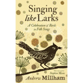 Singing Like Larks: A Celebration of Birds in Folk Songs