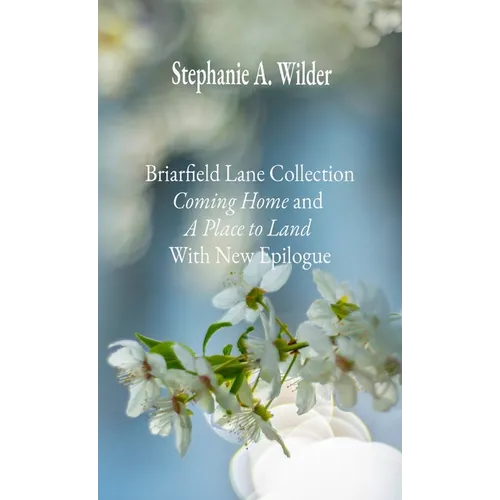 Briarfield Lane Collection: Coming Home and A Place to Land With New Epilogue
