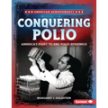 Conquering Polio: America's Fight to End Polio Epidemics