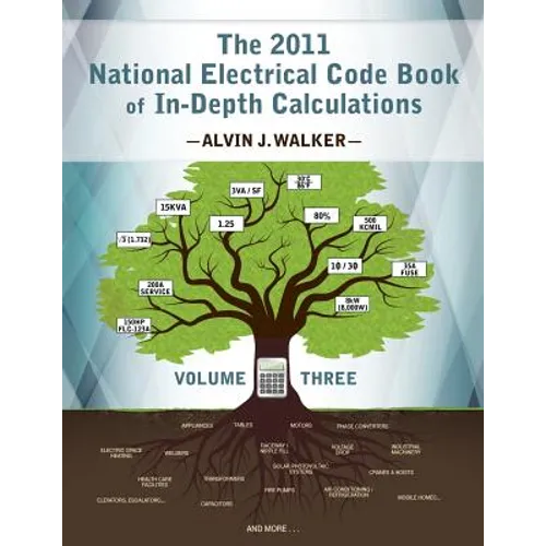 The 2011 National Electrical Code Book of In-Depth Calculations - Volume 3