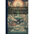 The Holy Bible: Containing The Old And New Testaments, With The Apocrypha: Translated Out Of The Original Tongues